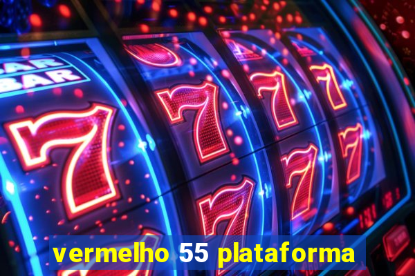 vermelho 55 plataforma